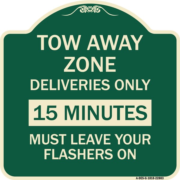 Tow Away Zone Deliveries 15 Minutes Must Leave Your Flashers On Alum Sign, 18" x 18", G-1818-22803